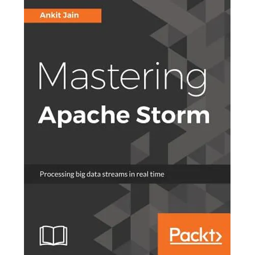 Mastering Apache Storm