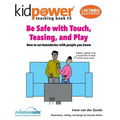 Be Safe With Touch, Teasing, & Play: How to set boundaries with people you know