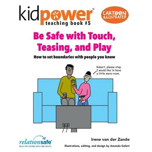 Be Safe With Touch, Teasing, & Play: How to set boundaries with people you know
