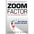Zoom Factor for the Enterprise Architect: How to Focus and Accelerate Your Career