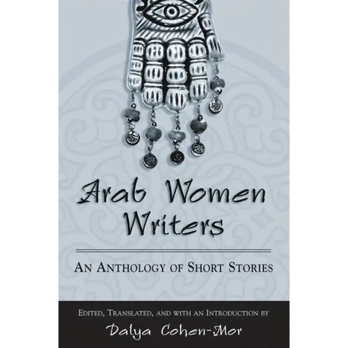 Arab Women Writers: An Anthology of Short Stories