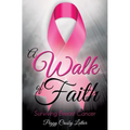 A Walk of Faith: Surviving Breast Cancer