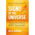 Signs of the Universe: A Practical Guide to Shift Your Story