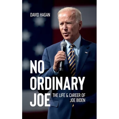 No Ordinary Joe: The Life and Career of Joe Biden