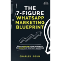 The 7 Figure WhatsApp Marketing Blueprint