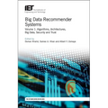 Big Data Recommender Systems: Algorithms, Architectures, Big Data, Security and Trust