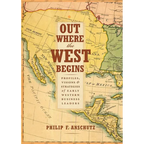 Out Where the West Begins: Profiles, Visions, and Strategies of Early Western Business Leaders - Hardcover