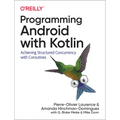 Programming Android with Kotlin: Achieving Structured Concurrency with Coroutines