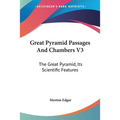 Great Pyramid Passages And Chambers V3: The Great Pyramid, Its Scientific Features