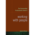 The Conservation Professional's Guide to Working with People