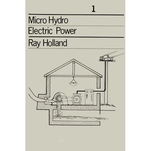 Micro-Hydro Electric Power: Technical Papers 1