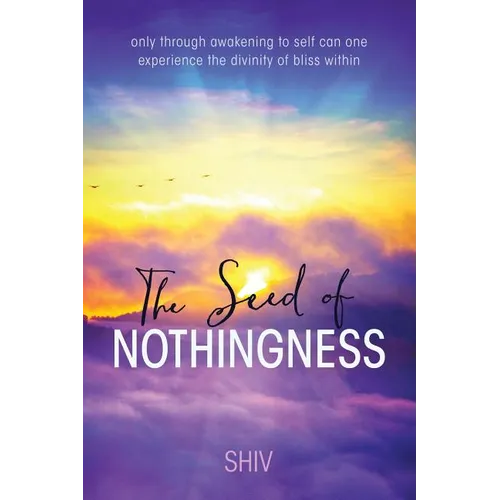 The Seed of Nothingness: only through awakening to self can one experience the divinity of bliss within