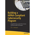 Building a Hipaa-Compliant Cybersecurity Program: Using Nist 800-30 and CSF to Secure Protected Health Information
