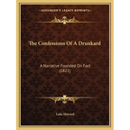 The Confessions Of A Drunkard: A Narrative Founded On Fact (1821)