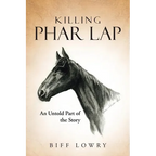 Killing Phar Lap: An Untold Part of the Story