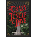 Crazy Jungle Love: Murder, Madness, Money & Monkeys