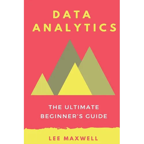 Data analytics: The Ultimate Beginner's Guide
