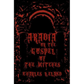 Aradia - Or The Gospel Of The Witches: Cool Collector's Edition - Printed In Modern Gothic Fonts