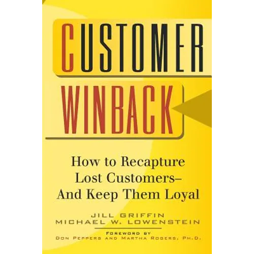 Customer Winback: How to Recapture Lost Customers--And Keep Them Loyal