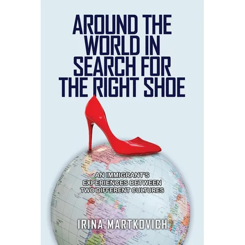 Around the World in Search for the Right Shoe: An Immigrant's Experiences Between Two Different Cultures