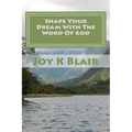 Shape Your Dream With The Word Of God: The Ultimate Dream Recipe