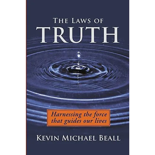 The Laws of Truth: harnessing the force that guides our lives