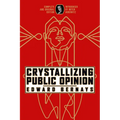 Crystallizing Public Opinion: Complete and Original Edition