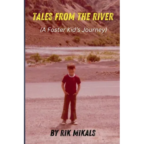 Tales From The River (A Foster Kid's Journey)