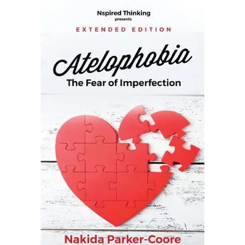 Atelophobia Extended: The Fear Of Imperfection