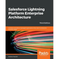 Salesforce Lightning Platform Enterprise Architecture: Architect and deliver packaged applications that cater to enterprise business needs