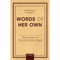 Words of Her Own: Women Authors in Nineteenth-Century Bengal