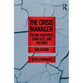 The Crisis Manager: Facing Disasters, Conflicts, and Failures