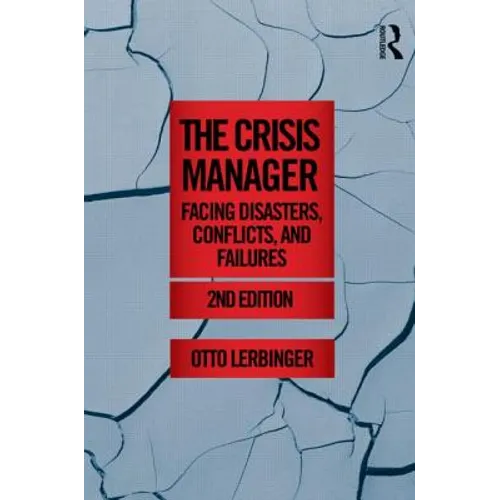 The Crisis Manager: Facing Disasters, Conflicts, and Failures