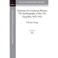 Testimony of a Confucian Woman: The Autobiography of Mrs. Nie Zeng Jifen, 1852-1942