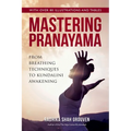 Mastering Pranayama: From Breathing Techniques to Kundalini Awakening