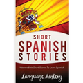 Short Spanish Stories: Intermediate Short Stories To Learn Spanish