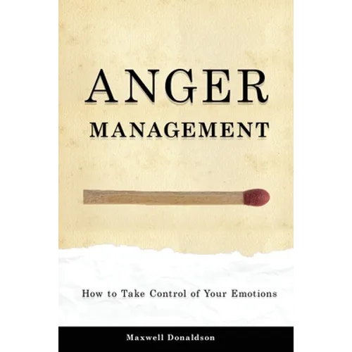 Anger Management: How to Take Control of Your Emotions