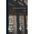 Nârada Sûtra: An Inquiry Into Love (Bhakti-Jijnâsâ)