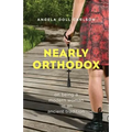 Nearly Orthodox: On Being a Modern Woman in an Ancient Tradition