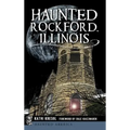 Haunted Rockford, Illinois