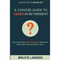 A Concise Guide to Taxes in Retirement