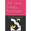 The Swiss Family Bachman: From Persecution to Prosperity
