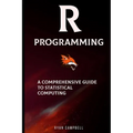 R Programming: A Comprehensive Guide to Statistical Computing