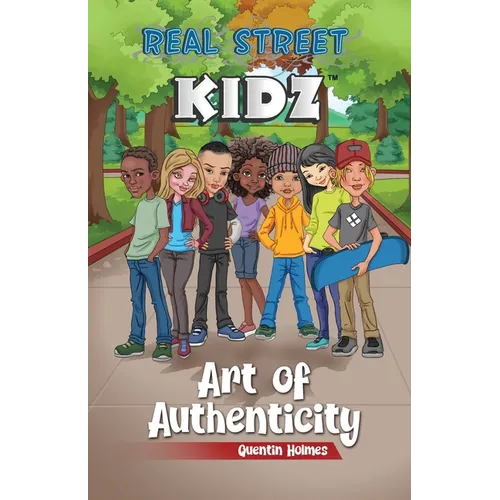 Real Street Kidz: Art of Authenticity (multicultural book series for preteens 7-to-12-years old)