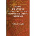 Beyond the Mystical Near-Death Experience and Into the Unitive Experience