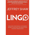 Lingo: Discover Your Ideal Customer's Secret Language and Make Your Business Irresistible