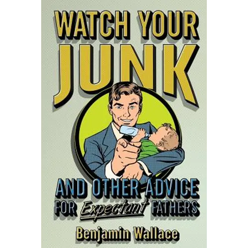 Watch Your Junk and Other Advice for Expectant Fathers