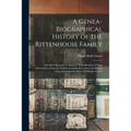 A Genea-Biographical History of the Rittenhouse Family: And All Its Branches in America, With Sketches of Their Descendants, From the Earliest Availab