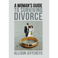 A Woman's Guide to Surviving Divorce