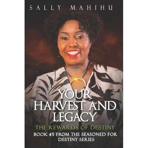 Your Harvests and Legacy: The Rewards of Destiny